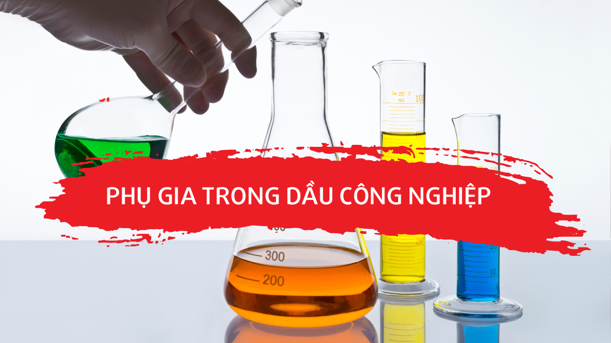 phu-gia-trong-dau-cong-nghiep